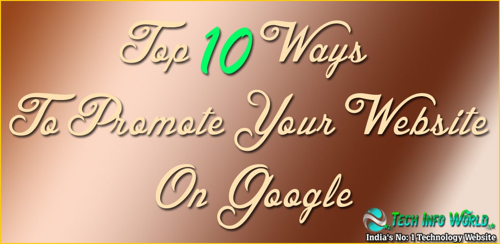 Top 10 Ways To Promote Your Website On Google