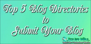 Top 5 Blog Directories to Submit Your Blog