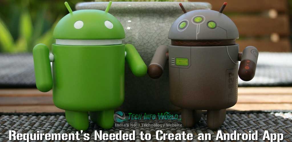 Important Requirement's Needed To Create An Android App
