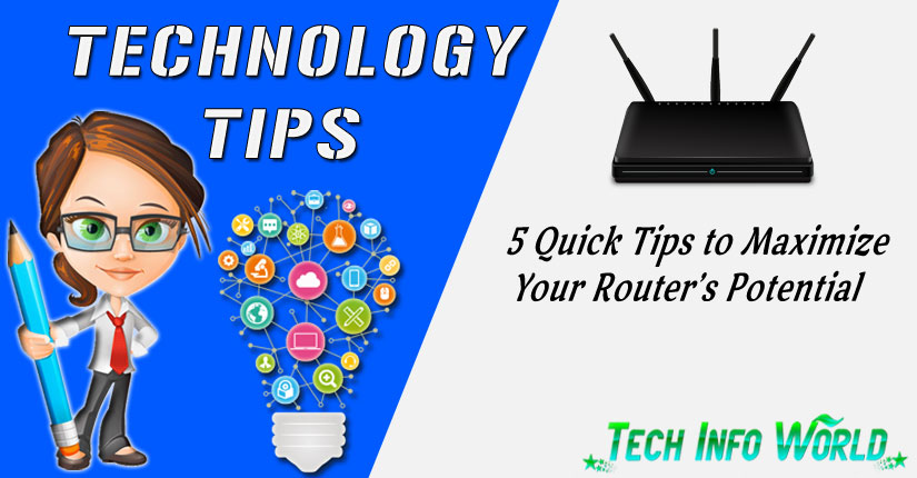 5 Quick Tips to Maximize Your Router’s Potential